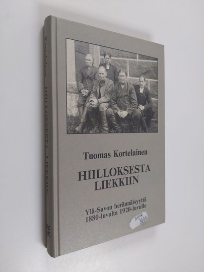 Tuomas Kortelainen : Hiilloksesta liekkiin : Ylä-Savon herännäisyyttä vuosisatojen vaihteessa 1880-luvulta 1920-luvulle
