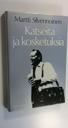 Martti Silvennoinen : Katseita ja kosketuksia