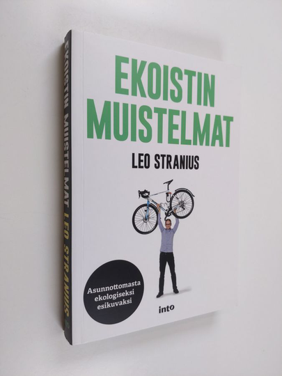 Leo Stranius : Ekoistin muistelmat : Asunnottomasta ekologiseksi esikuvaksi