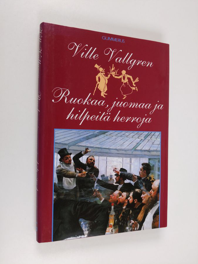 Ville Vallgren : Ruokaa, juomaa ja hilpeitä herroja