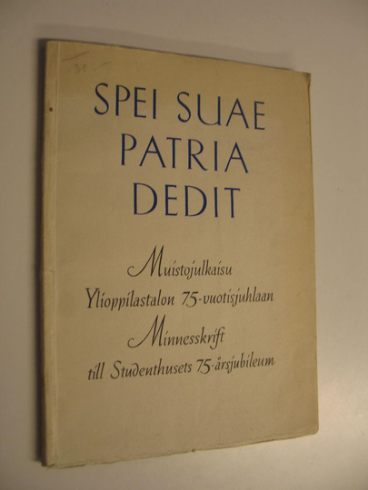 Klaus Wuorenjuuri (toim.) : Spei suae patria dedit : muistojulkaisu Ylioppilastalon 75-vuotisjuhlaan : minnesskrift till Studenthusets 75-årsjubileum