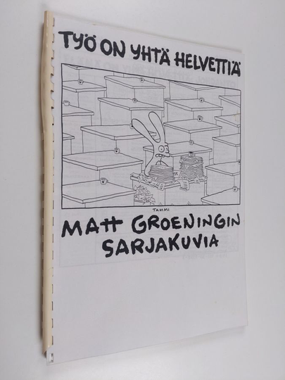 Matt Groening : Työ on yhtä helvettiä : Matt Groeningin sarjakuvia