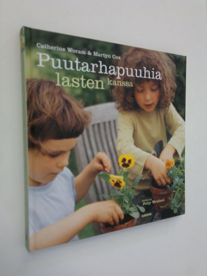 Catherine Woram : Puutarhapuuhia lasten kanssa