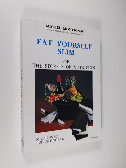 Michel Montignac : Eat Yourself Slim, or the Secrets of Nutrition