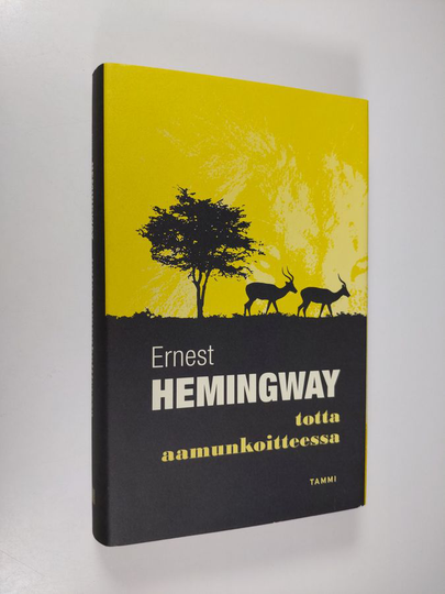 Ernest Hemingway : Totta aamunkoitteessa