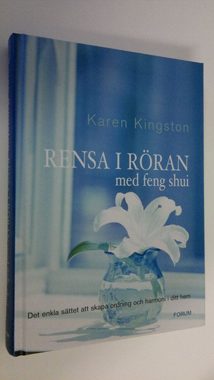 Karen Kingston : Rensa i röran med feng shui