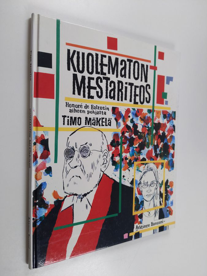 Timo Mäkelä : Kuolematon mestariteos : Honore de Balzacin aiheen pohjalta