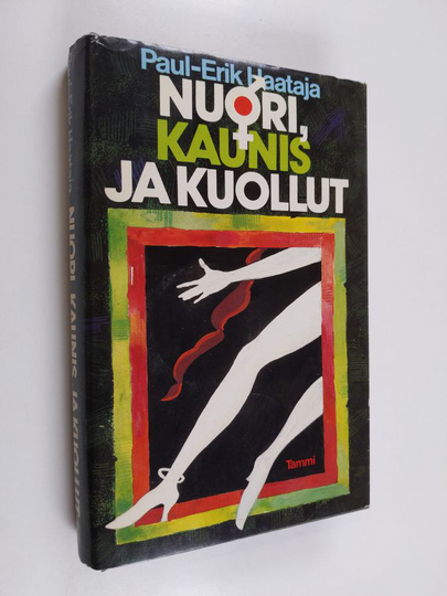Paul-Erik Haataja : Nuori, kaunis ja kuollut : rikosromaani