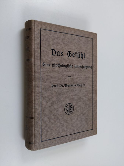 Theobald Ziegler : Das Gefühl : eine psychologische Untersuchung