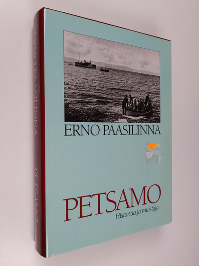 Erno Paasilinna : Petsamo : historiaa ja muistoja