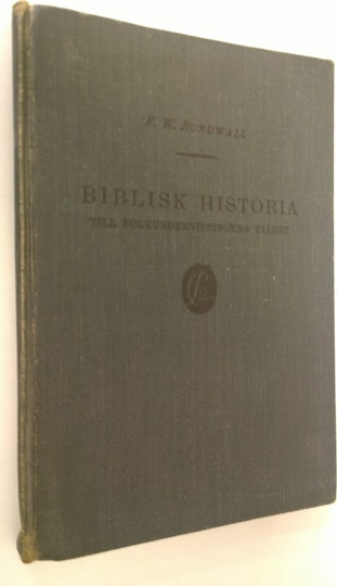 F. W. Sundwall : Biblisk historia : till folkundervisningens tjänst
