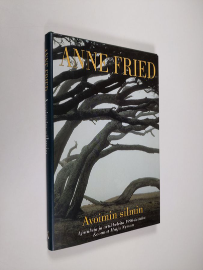 Anne Fried : Avoimin silmin : ajatuksia ja artikkeleita 1990-luvulta