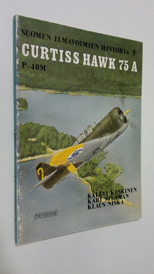 Kalevi Keskinen : Curtiss Hawk 75 A P-40M - Suomen ilmavoimien historia 5