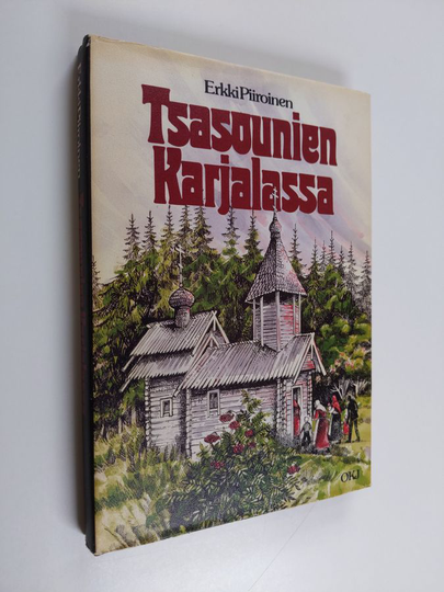 Erkki Piiroinen : Tsasounien Karjalassa : uskollisuutta uskonperinteelle, ahkeraa kirkollista toimintaa ja luterilais-ortodoksisen ystävyyden ...