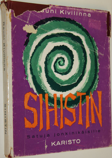 Rauni Kivilinna : Sihistin : satuja jonkinikäisille