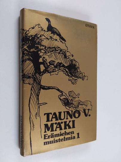 Tauno V. Mäki : Erämiehen muistelmia 1
