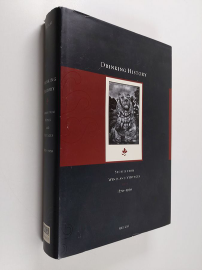Nuikki : Drinking history :; stories from wines and vintages, Part 1 - 1870-1970