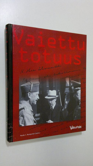 Kauko Rumpunen : Vaiettu totuus : salattuja ja vähän tunnettuja tapauksia sotavuosilta