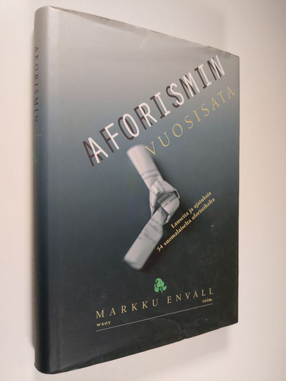 Markku Envall (toim.) : Aforismin vuosisata : lauseita ja ajatuksia 54 suomalaiselta aforistikolta