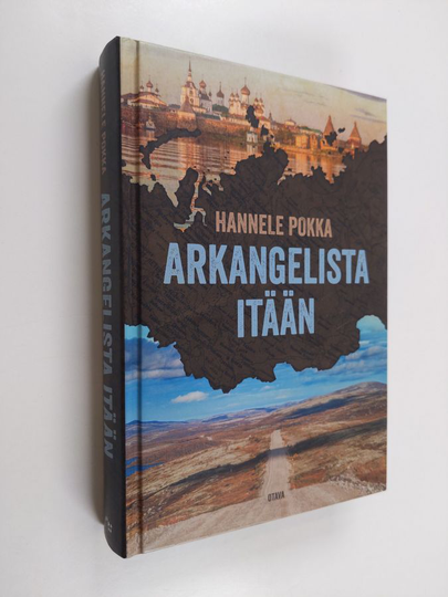 Hannele Pokka : Arkangelista itään : matkoja kuvernöörien Venäjällä