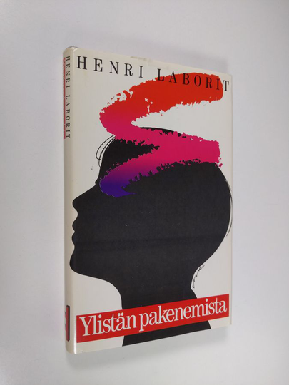 Henri Laborit : Ylistän pakenemista