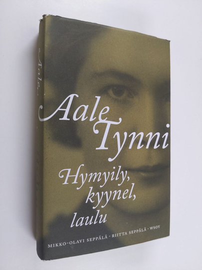 Mikko-Olavi Seppälä ym. : Aale Tynni : hymyily, kyynel, laulu