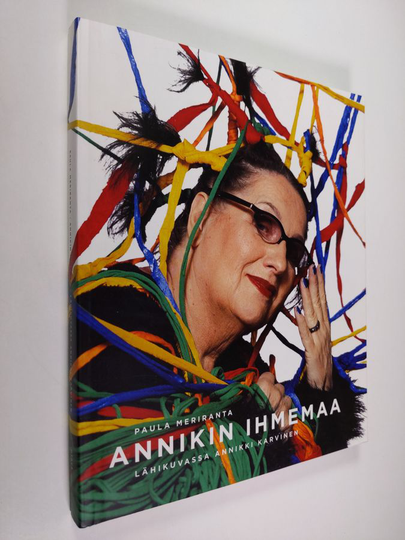 Paula Meriranta (toim.) : Annikin ihmemaa : lähikuvassa Annikki Karvinen