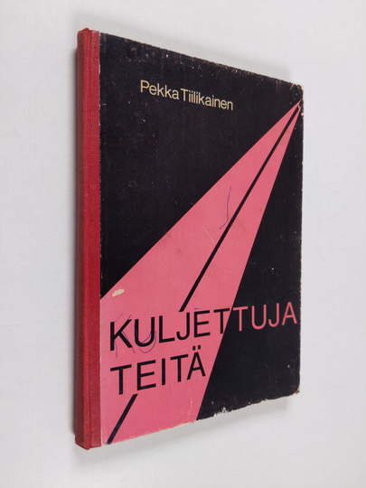 Pekka Tiilikainen : Kuljettuja teitä - kuvauksia merkkihenkilöiden elämänvaiheista