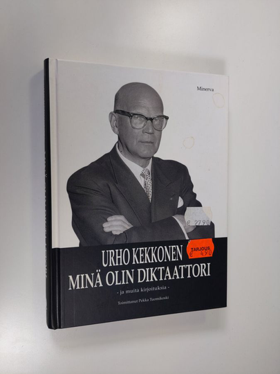 Urho Kekkonen : Minä olin diktaattori ja muita kirjoituksia