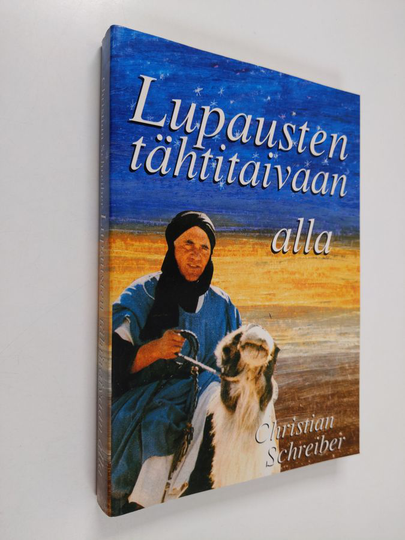Christian Schreiber : Lupausten tähtitaivaan alla : muisteluksia erään Jumalan juoksupojan elämästä