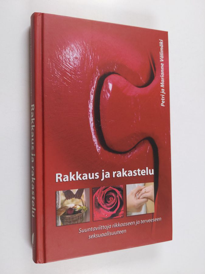 Petri Välimäki : Rakkaus ja rakastelu : suuntaviittoja rikkaaseen ja terveeseen seksuaalisuuteen