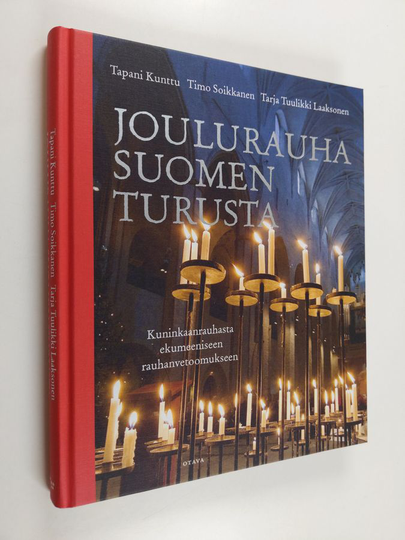 Tapani Kunttu : Joulurauha Suomen Turusta : kuninkaanrauhasta ekumeeniseen rauhanvetoomukseen