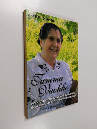 Vuokko Nyman : Tumma Vuokko : pyykkituvasta sananjulistajaksi : evankelista Vuokko Nymanin muistelmia
