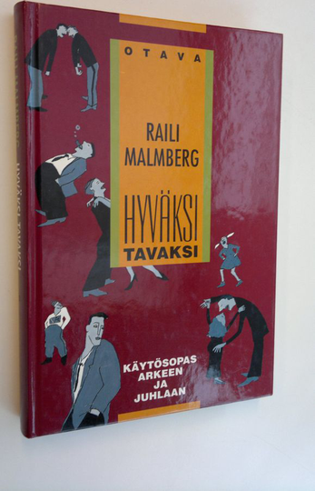 Raili Malmberg : Hyväksi tavaksi : käytösopas arkeen ja juhlaan