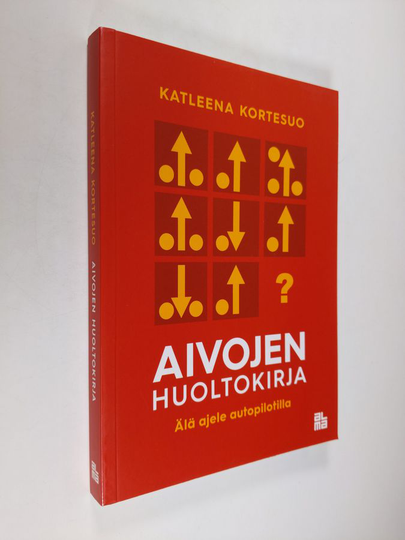 Katleena Kortesuo : Aivojen huoltokirja : älä ajele autopilotilla
