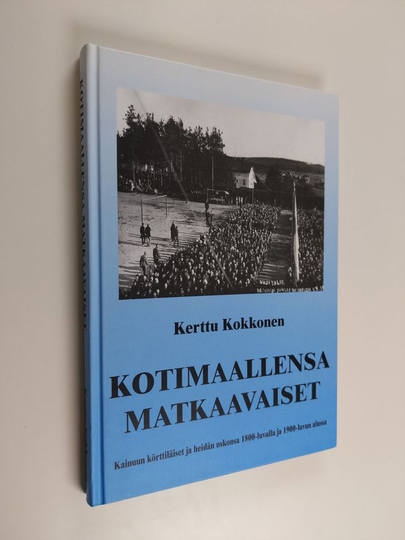 Kerttu Kokkonen : Kotimaallensa matkaavaiset : Kainuun körttiläiset ja heidän uskonsa 1800-luvun lopulla ja 1900-luvun alussa