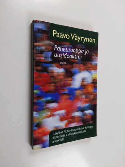 Paavo Väyrynen : Paneurooppa ja uusidealismi : tutkielma Richard Coudenhove-Kalergin filosofisista ja yhteiskunnallisista ajatuksista