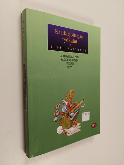 Jouko Aaltonen : Käsikirjoittajan työkalut : audiovisuaalisen käsikirjoituksen tekijän opas