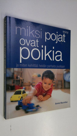 Bonnie Macmillan : Miksi pojat ovat poikia ja miten kehittää heidän parhaita puoliaan