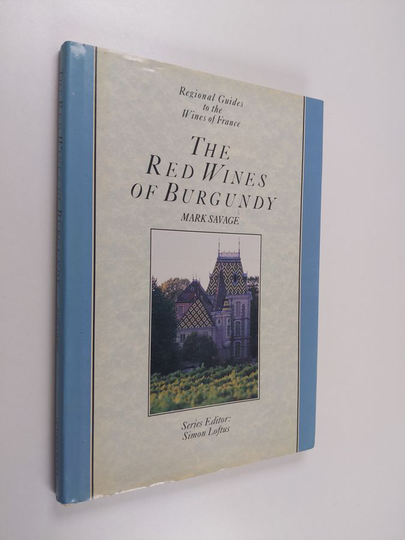 Mark Savage : The Red Wines of Burgundy