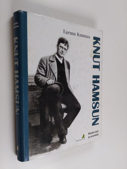 Tarmo Kunnas : Knut Hamsun : modernisti ja anarkisti