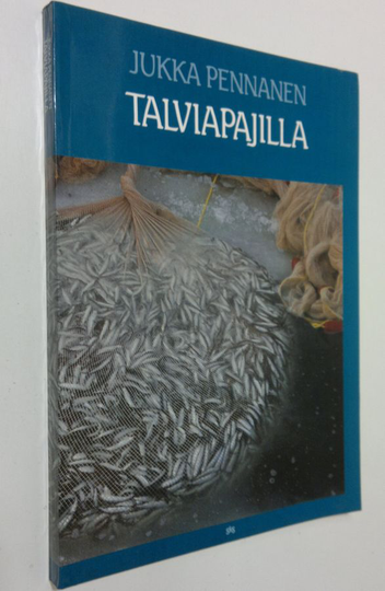 Jukka Pennanen : Talviapajilla : ammattimaisen talvinuottauksen sata vuotta
