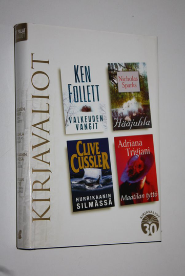 Kirjavaliot : Follett, Ken : Valkeuden vangit ; Sparks, Nicholas : Hääjuhla ; Cussler, Clive : Hurrikaanin silmässä ; Trigiani, Adriana : Maatilan ...