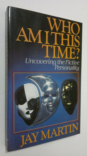 Jay Martin : Who am I this time : uncovering the fictive personality