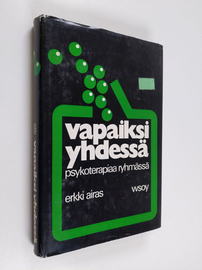 Erkki Airas : Vapaiksi yhdessä : psykoterapiaa ryhmässä
