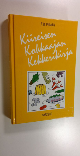 Eija Piikkilä : Kiireisen kokkaajan kekkerikirja