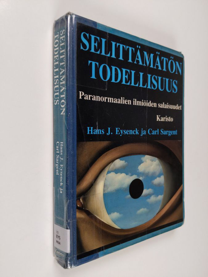 H. J. Eysenck : Selittämätön todellisuus : paranormaalien ilmiöiden salaisuudet