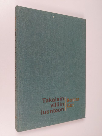 Norman Carr : Takaisin villiin luontoon : tarina kahdesta leijonasta