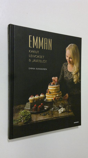 Emma Iivanainen : Emman kakut, leivokset & jäätelöt