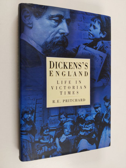 R. E. Pritchard : Dickens's England - Life in Victorian Times
